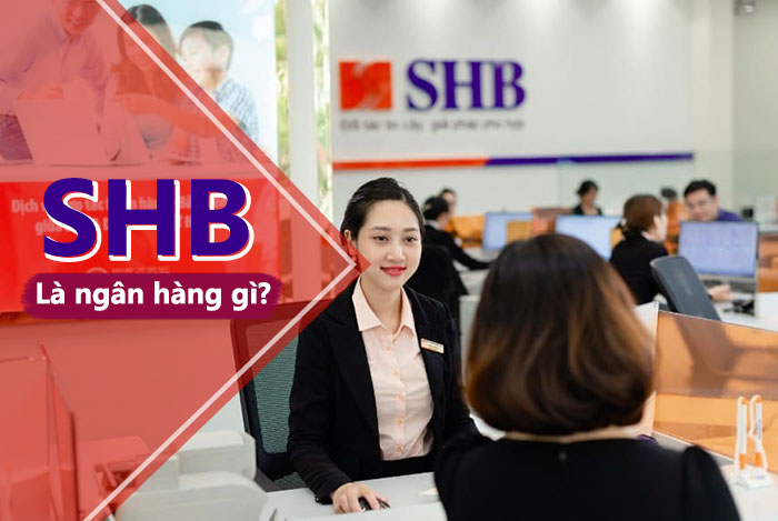 Ngân hàng SHB là ngân hàng gì?