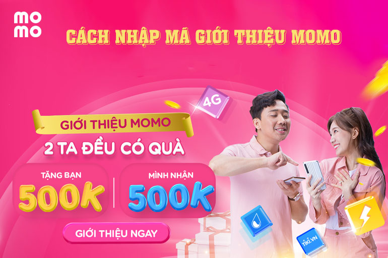 Hướng dẫn cách nhập mã giới thiệu MoMo nhận gói quà tặng 500k